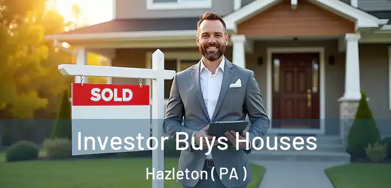  Investor Buys Houses Hazleton ( PA )
