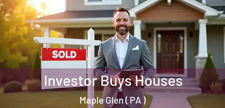  Investor Buys Houses Maple Glen ( PA )