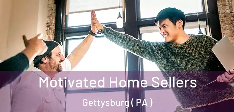  Motivated Home Sellers Gettysburg ( PA )