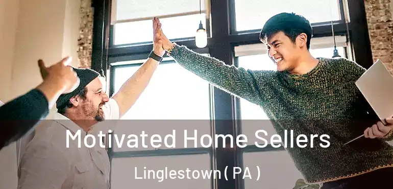  Motivated Home Sellers Linglestown ( PA )