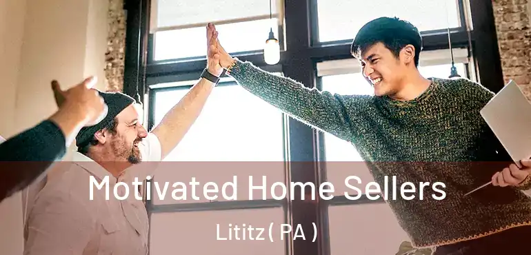  Motivated Home Sellers Lititz ( PA )