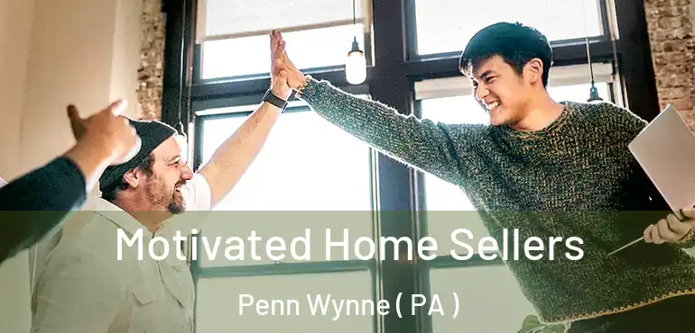  Motivated Home Sellers Penn Wynne ( PA )