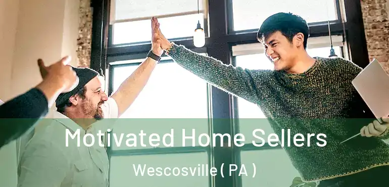  Motivated Home Sellers Wescosville ( PA )