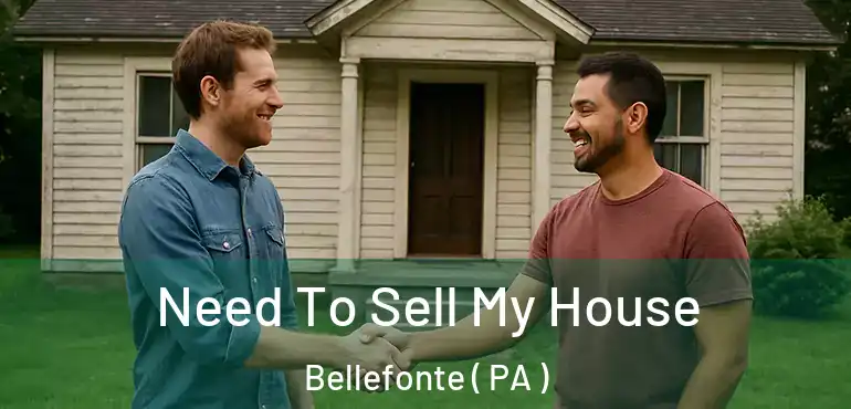  Need To Sell My House Bellefonte ( PA )