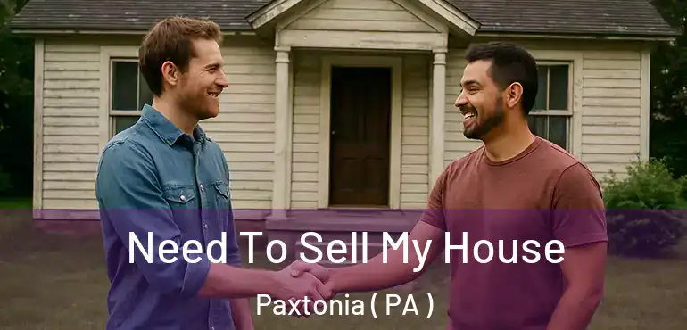  Need To Sell My House Paxtonia ( PA )