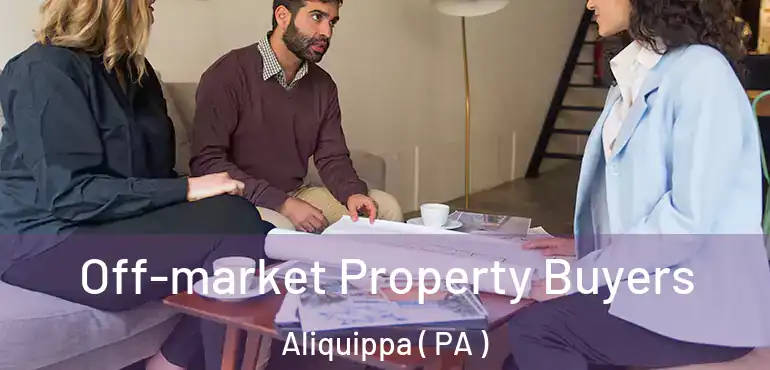  Off-market Property Buyers Aliquippa ( PA )