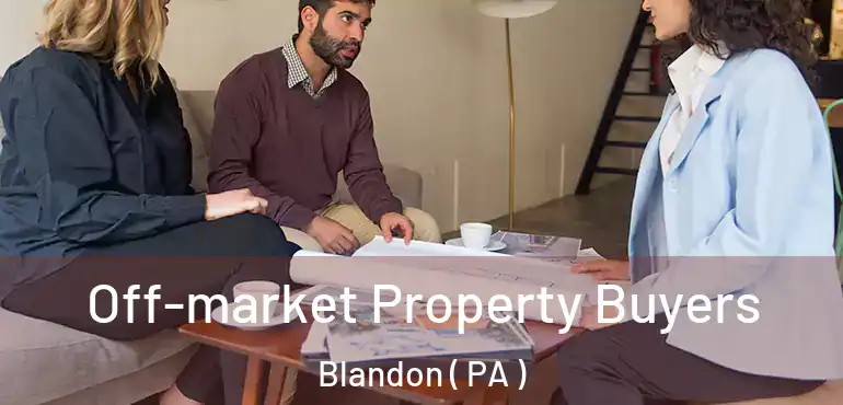  Off-market Property Buyers Blandon ( PA )