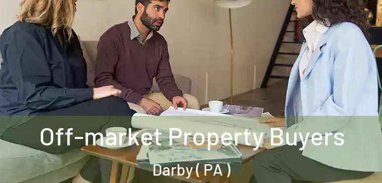  Off-market Property Buyers Darby ( PA )