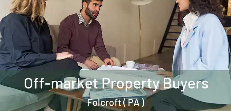  Off-market Property Buyers Folcroft ( PA )