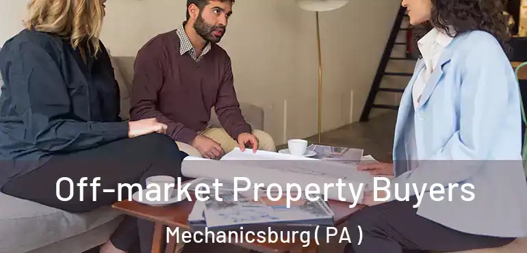  Off-market Property Buyers Mechanicsburg ( PA )