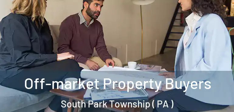  Off-market Property Buyers South Park Township ( PA )