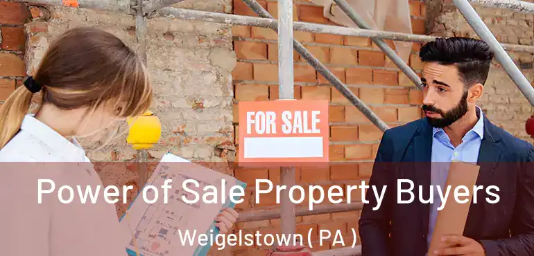  Power of Sale Property Buyers Weigelstown ( PA )