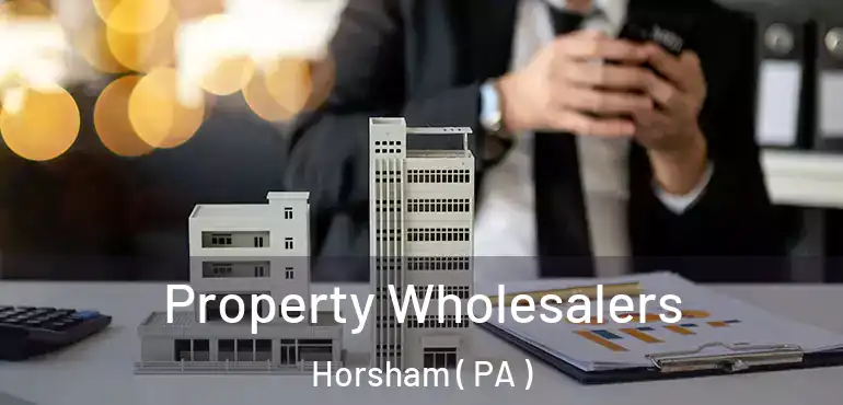  Property Wholesalers Horsham ( PA )