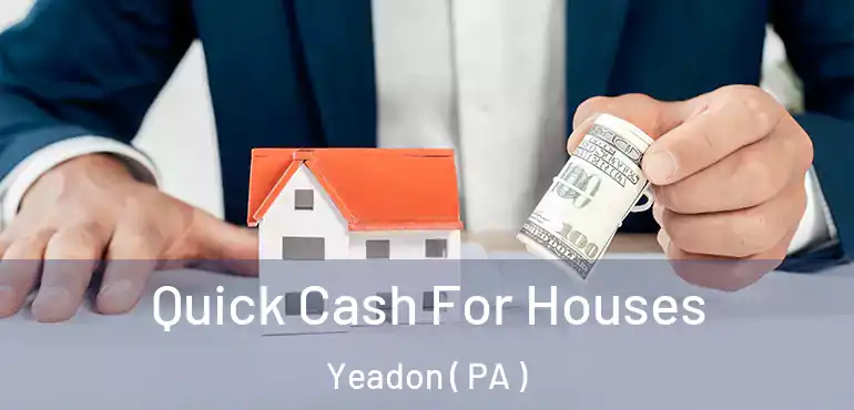  Quick Cash For Houses Yeadon ( PA )