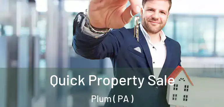  Quick Property Sale Plum ( PA )