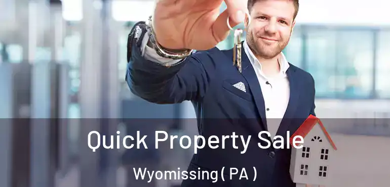  Quick Property Sale Wyomissing ( PA )