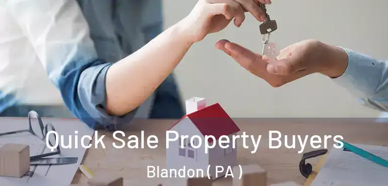  Quick Sale Property Buyers Blandon ( PA )