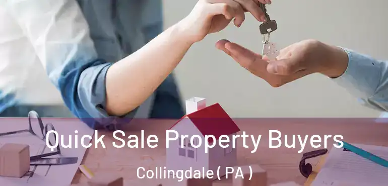  Quick Sale Property Buyers Collingdale ( PA )