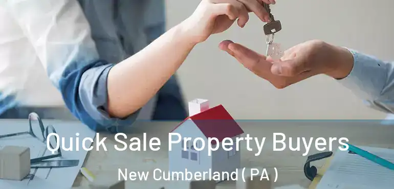  Quick Sale Property Buyers New Cumberland ( PA )