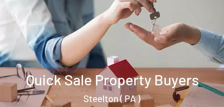  Quick Sale Property Buyers Steelton ( PA )