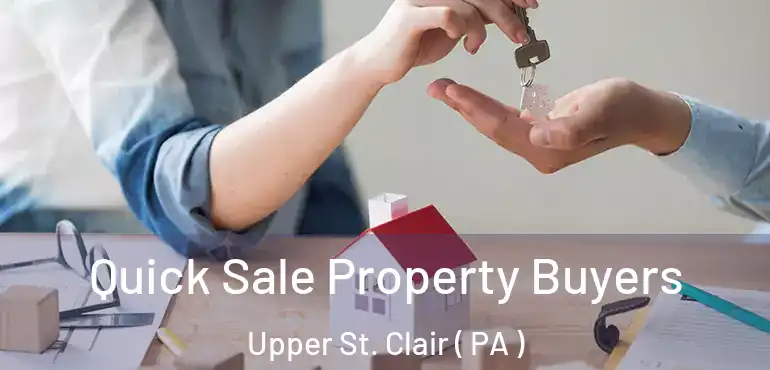  Quick Sale Property Buyers Upper St. Clair ( PA )
