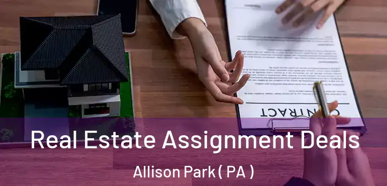  Real Estate Assignment Deals Allison Park ( PA )