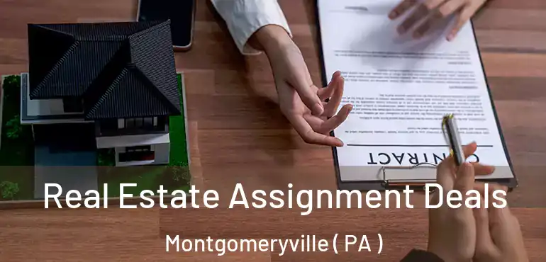  Real Estate Assignment Deals Montgomeryville ( PA )