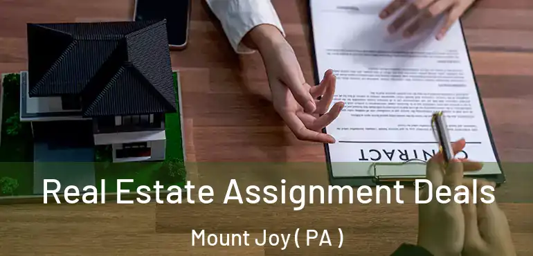 Real Estate Assignment Deals Mount Joy ( PA )