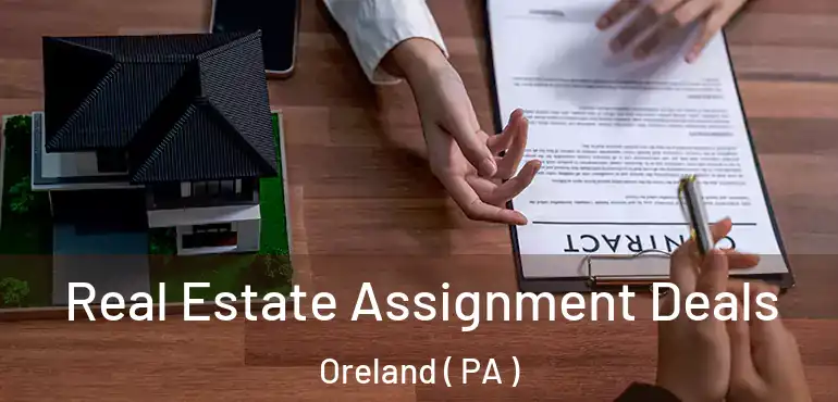  Real Estate Assignment Deals Oreland ( PA )