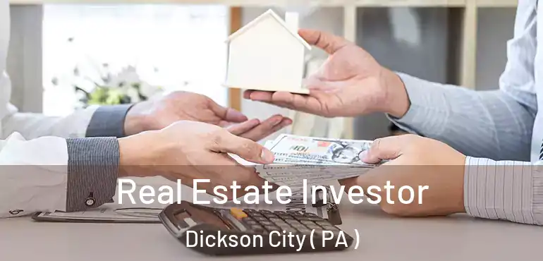  Real Estate Investor Dickson City ( PA )