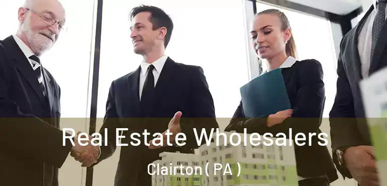  Real Estate Wholesalers Clairton ( PA )