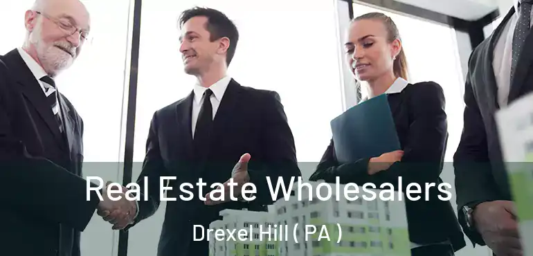  Real Estate Wholesalers Drexel Hill ( PA )