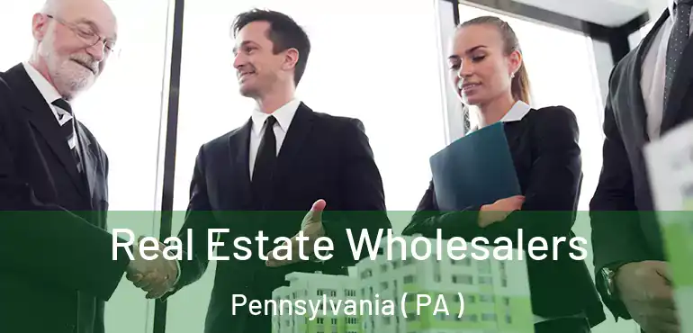  Real Estate Wholesalers Pennsylvania ( PA )