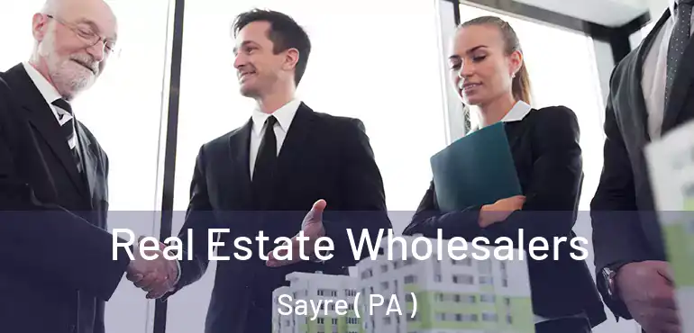  Real Estate Wholesalers Sayre ( PA )