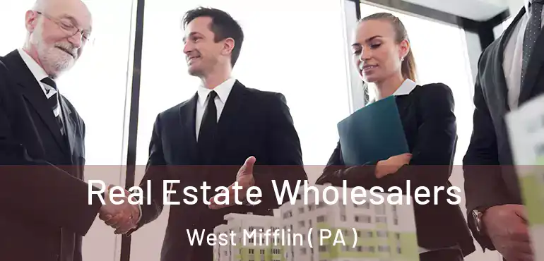  Real Estate Wholesalers West Mifflin ( PA )