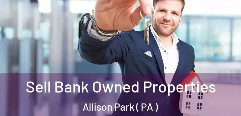  Sell Bank Owned Properties Allison Park ( PA )