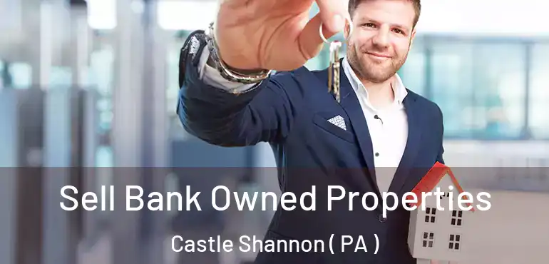  Sell Bank Owned Properties Castle Shannon ( PA )