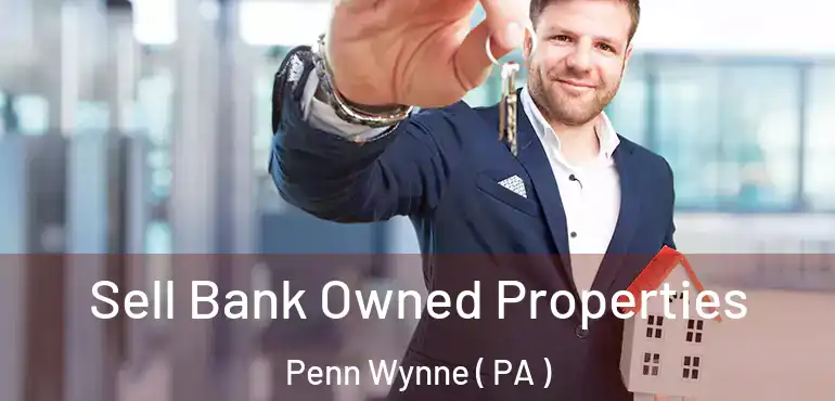  Sell Bank Owned Properties Penn Wynne ( PA )