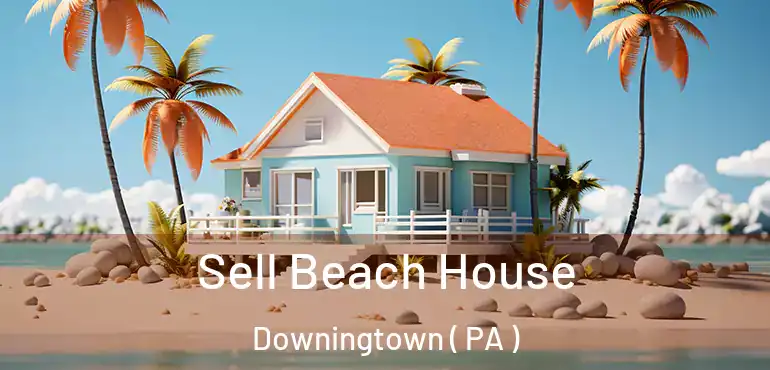  Sell Beach House Downingtown ( PA )