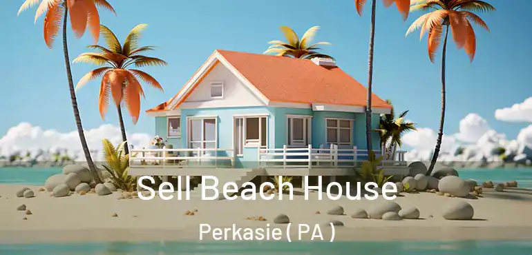  Sell Beach House Perkasie ( PA )