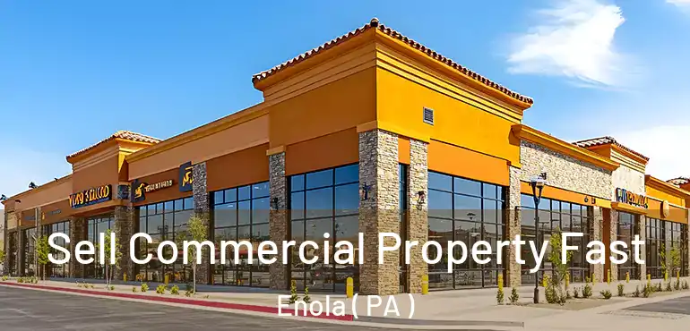  Sell Commercial Property Fast Enola ( PA )