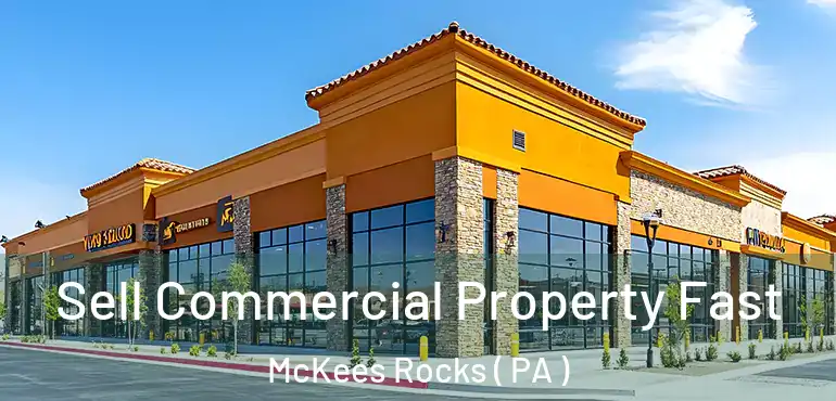  Sell Commercial Property Fast McKees Rocks ( PA )