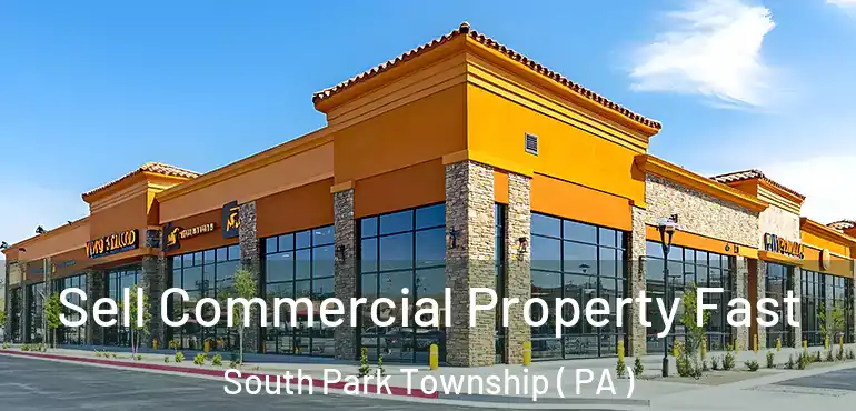 Sell Commercial Property Fast South Park Township ( PA )