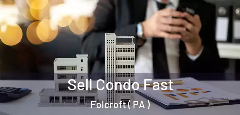  Sell Condo Fast Folcroft ( PA )