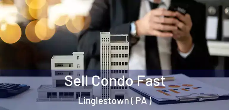  Sell Condo Fast Linglestown ( PA )