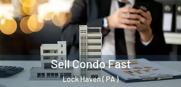  Sell Condo Fast Lock Haven ( PA )