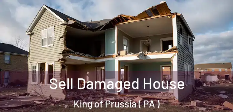  Sell Damaged House King of Prussia ( PA )