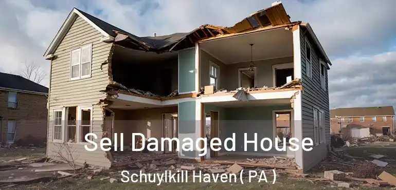  Sell Damaged House Schuylkill Haven ( PA )