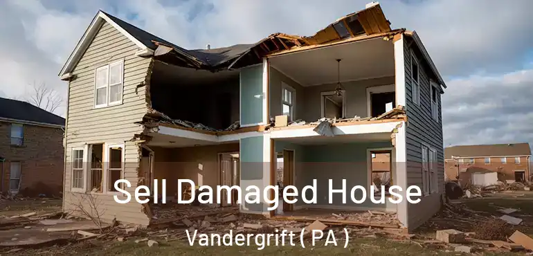  Sell Damaged House Vandergrift ( PA )