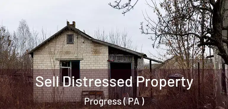  Sell Distressed Property Progress ( PA )